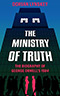 The Ministry of Truth:  The Biography of George Orwell's 1984
